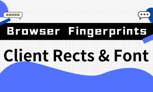 Browser Fingerprints 101: Client Rects & Font