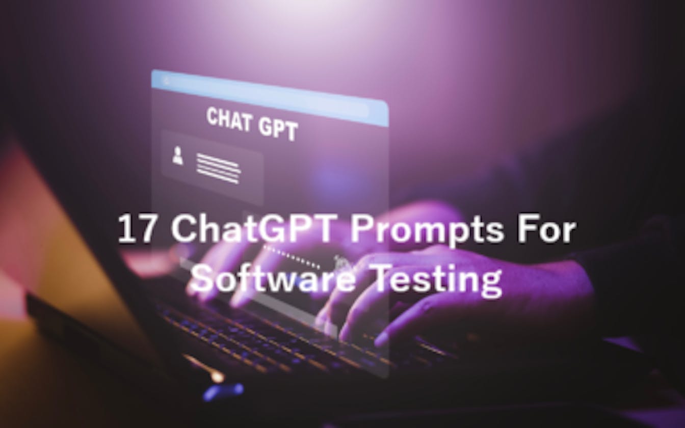 ChatGPT for Software Testing: The Prompts to try as a tester