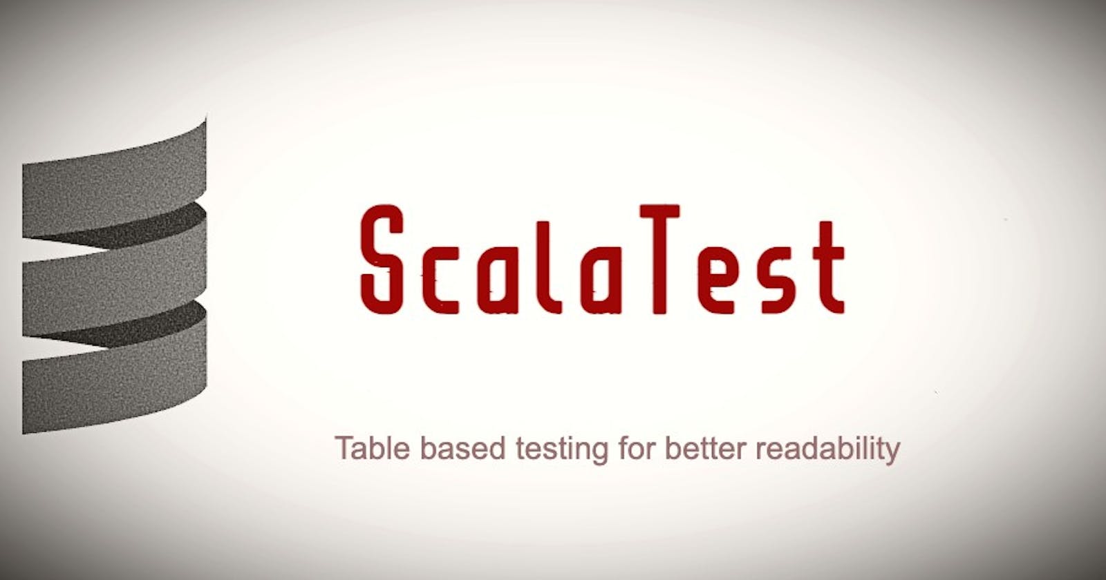 Effective Test Parameterization with ScalaTest Tables