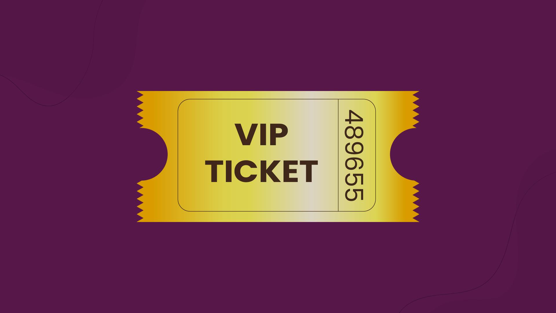 VIP tickets
