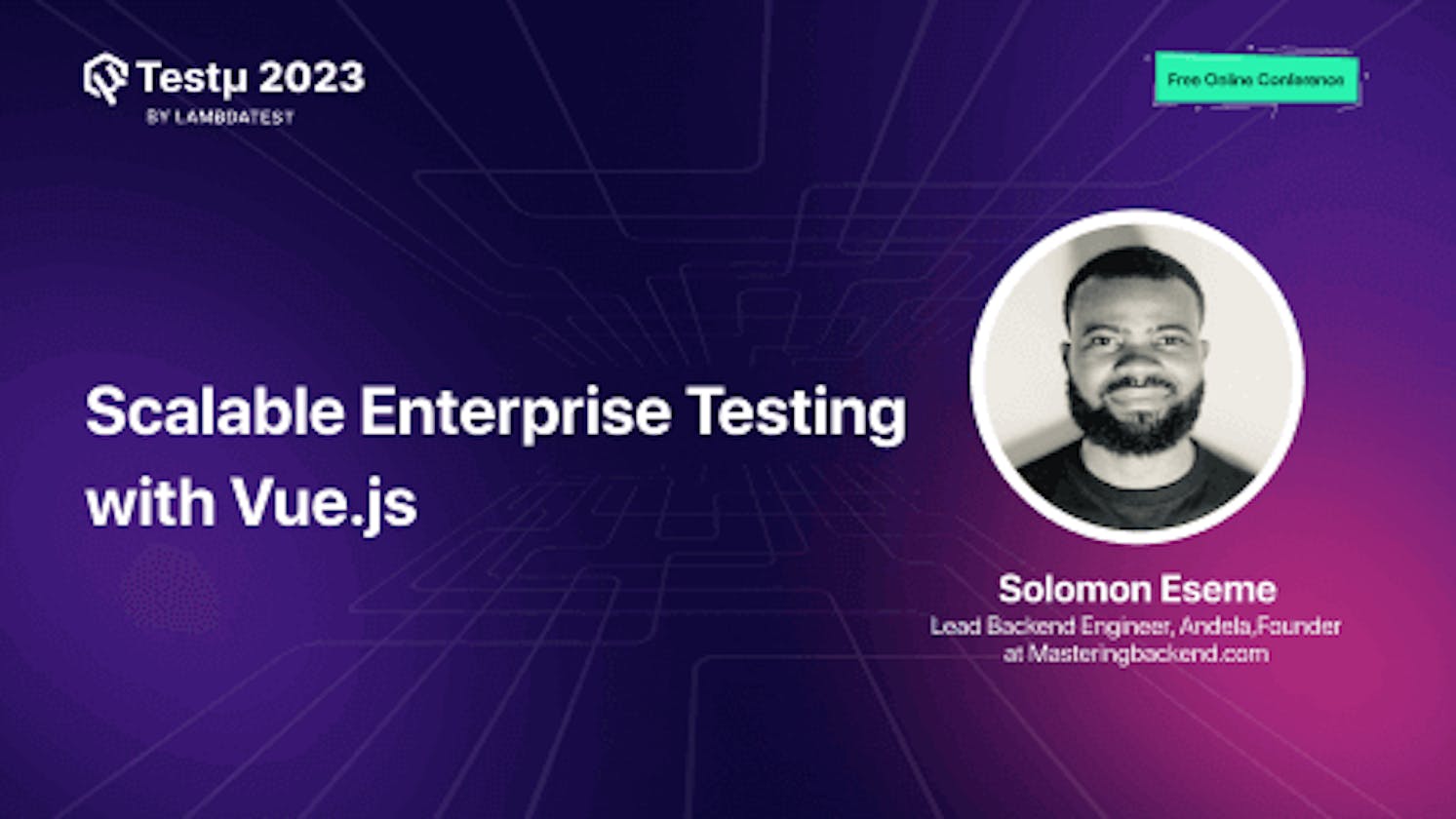 Scalable Enterprise Testing with Vue.js: A Deep Dive into Best Practices and Strategies [Testμ 2023]