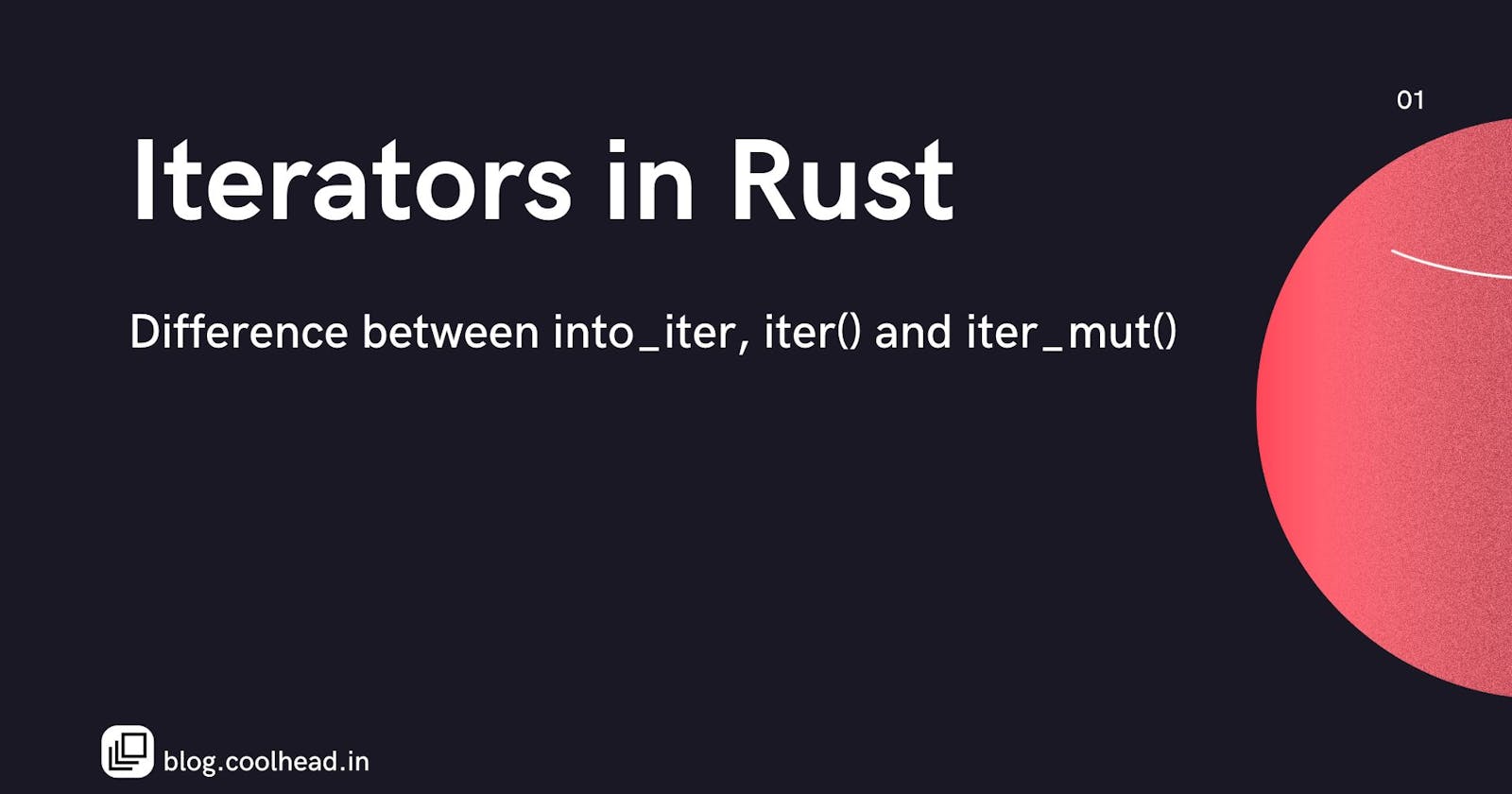 Difference Between into_iter, iter() and iter_mut() in rust