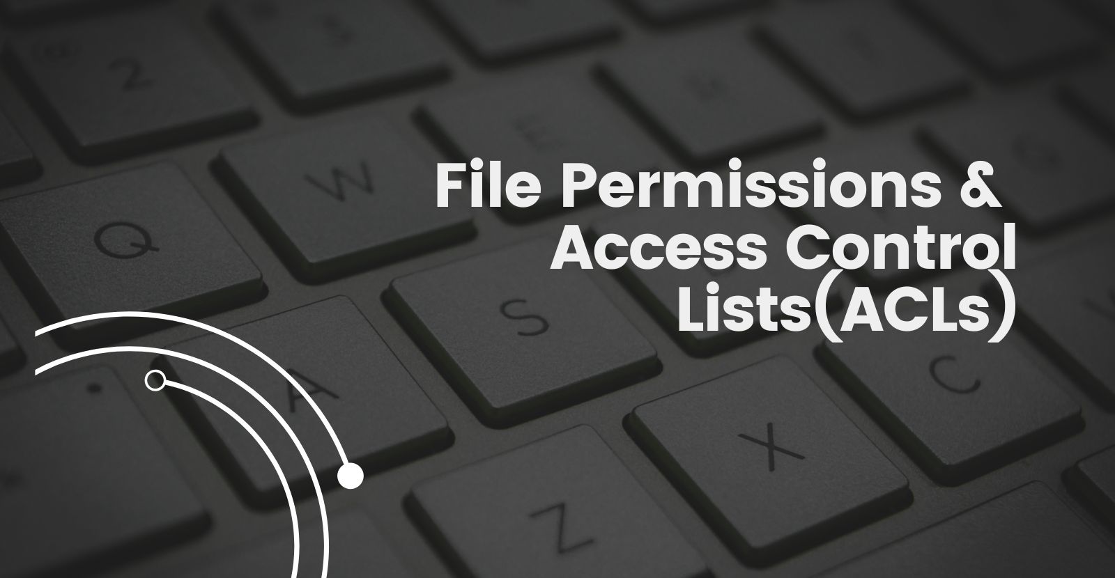 File Permissions and Access Control Lists