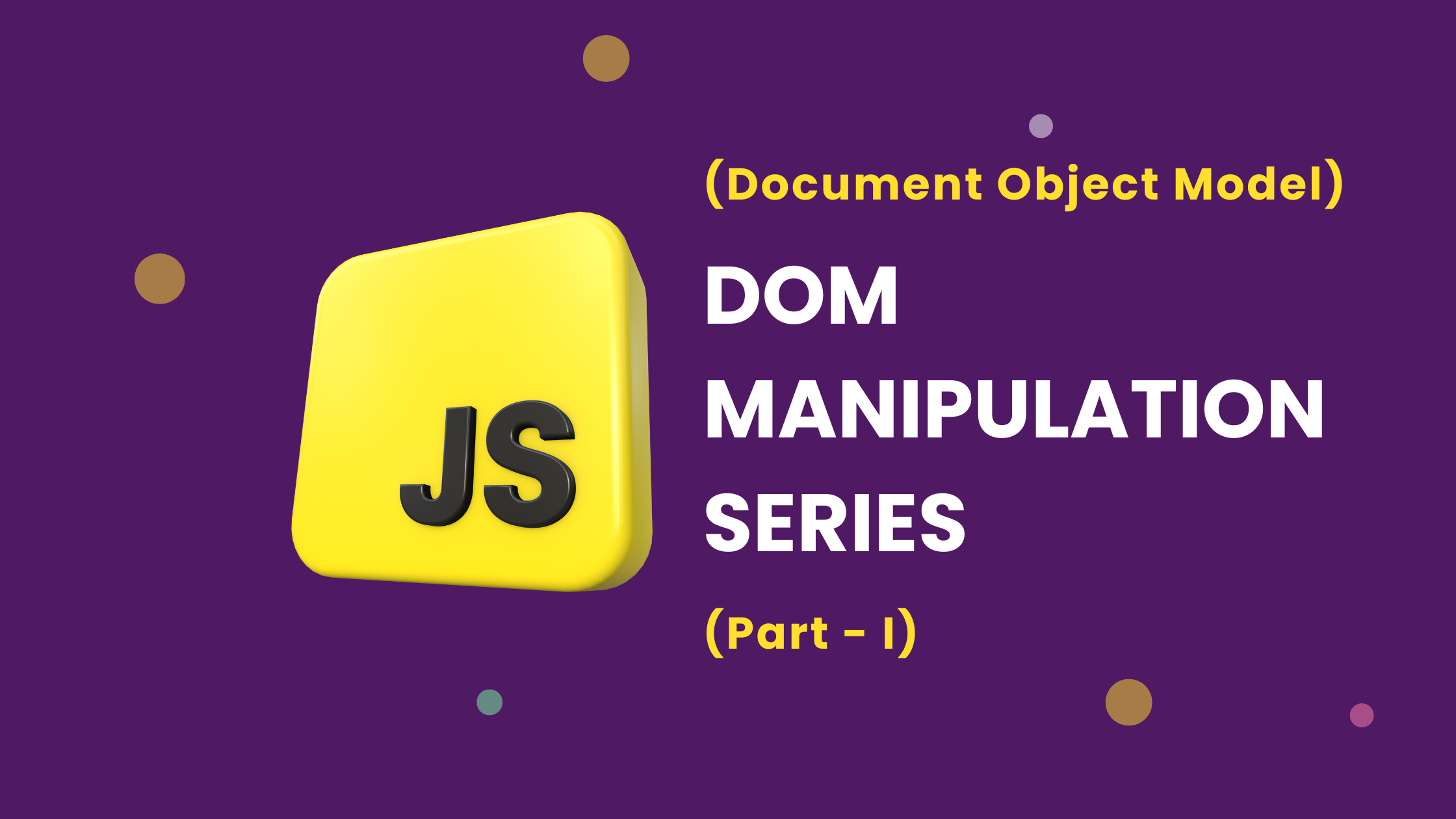 JavaScript DOM Manipulation Series (Part - I)