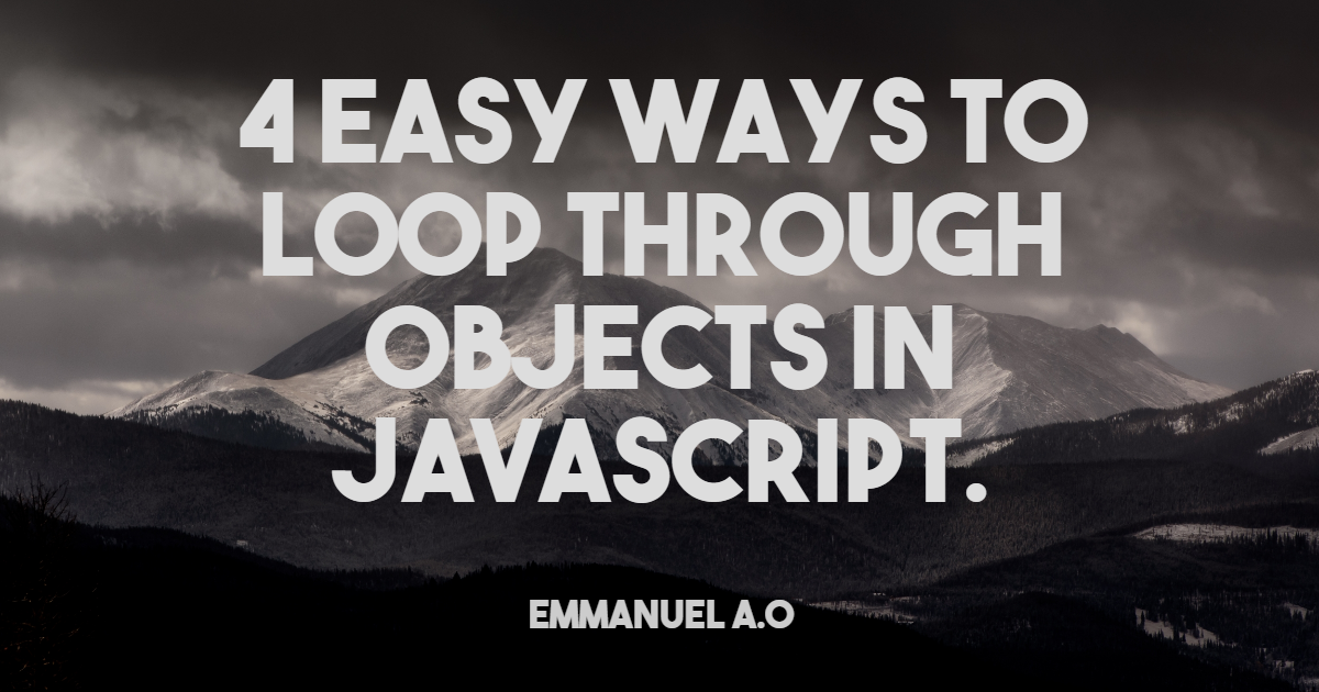 4 Easy Ways to Loop Through Objects in JavaScript.