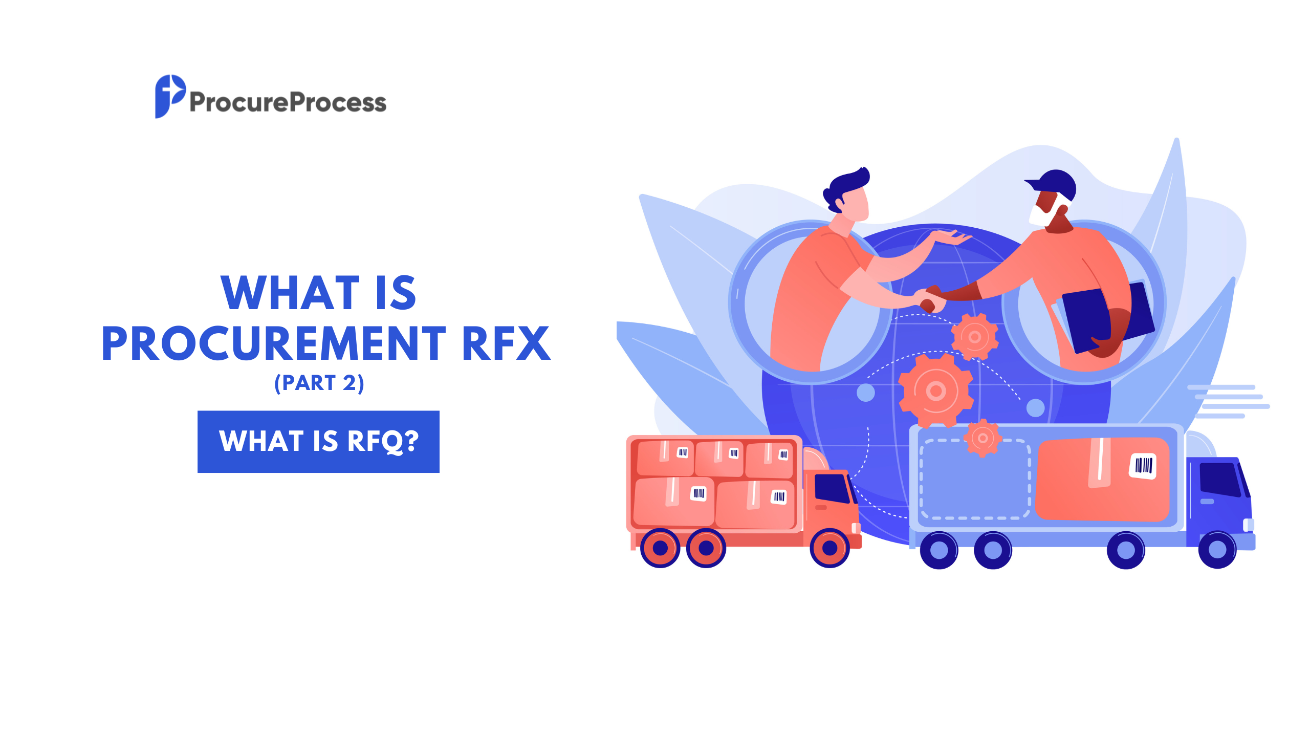 What is Procurement RFX: A 5 Part Series - Article 2 What is RFQ?