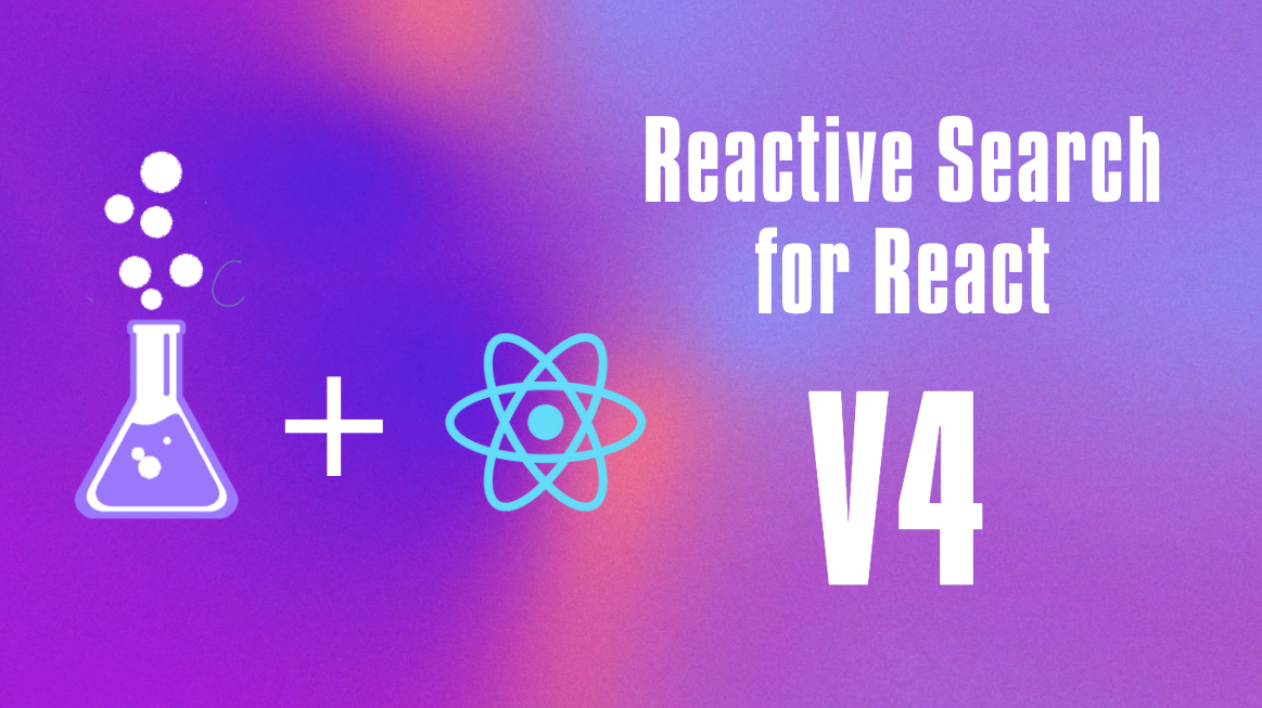 ReactiveSearch for React 4.0 - UI components for building intelligent UIs