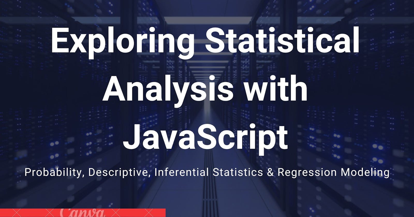 Statistical Analysis with JavaScript & Node.js: Unveiling Probability, Descriptive, Inferential Statistics & Regression Modeling