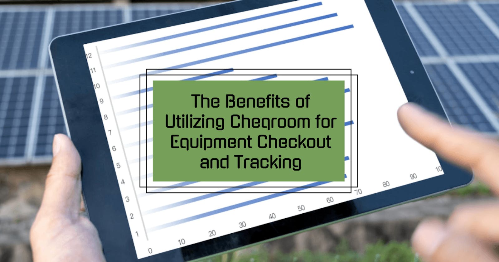 The Benefits of Utilizing Cheqroom for Equipment Checkout and Tracking