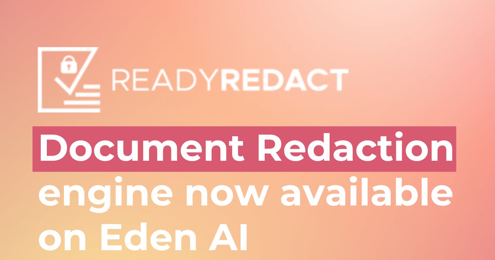 ReadyRedact Document Redaction engine is available on Eden AI