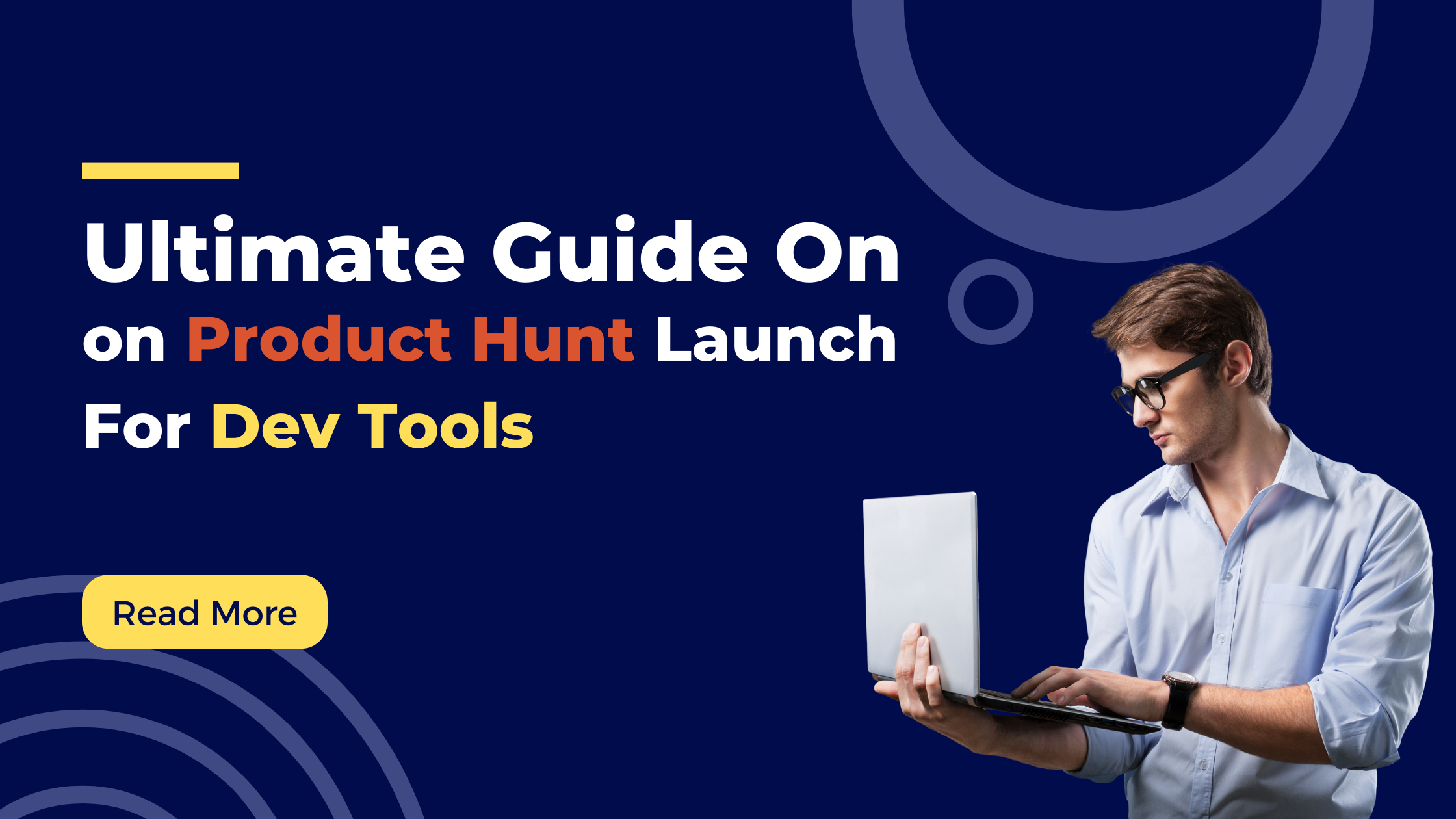 Ultimate Guide on Product Hunt Launch for Dev Tools