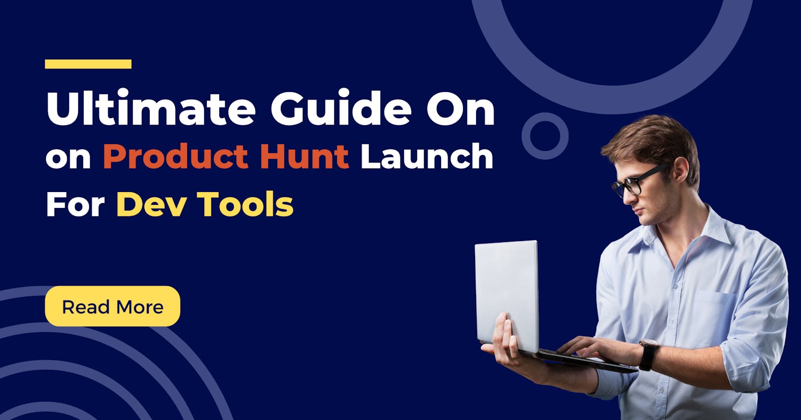 Ultimate Guide on Product Hunt Launch for Dev Tools