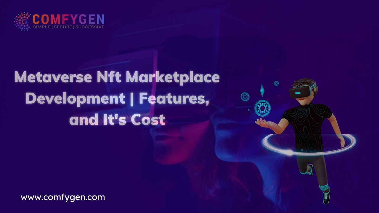 Metaverse NFT Marketplace Development | Features, and It's Cost