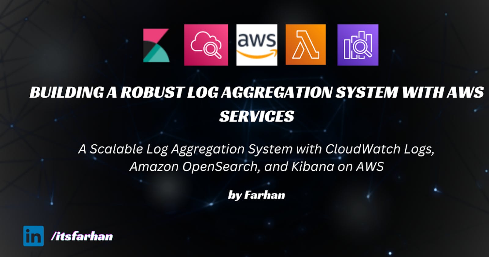 Building a Scalable Log Aggregation System with CloudWatch Logs, Amazon OpenSearch, and Kibana on AWS