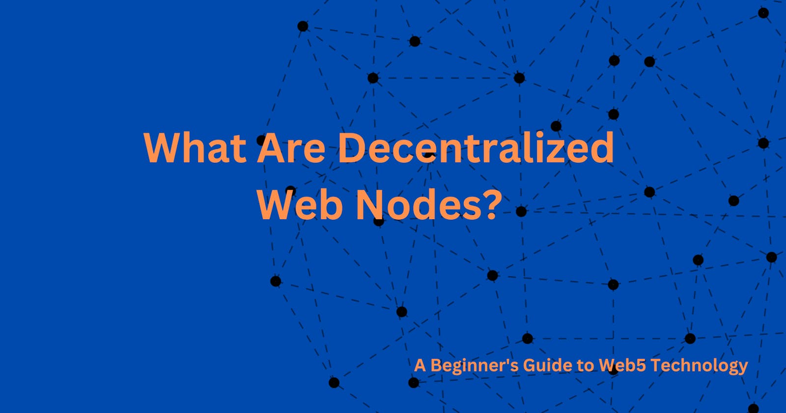 What Are Decentralized Web Nodes (DWNs) and How Do They Work?