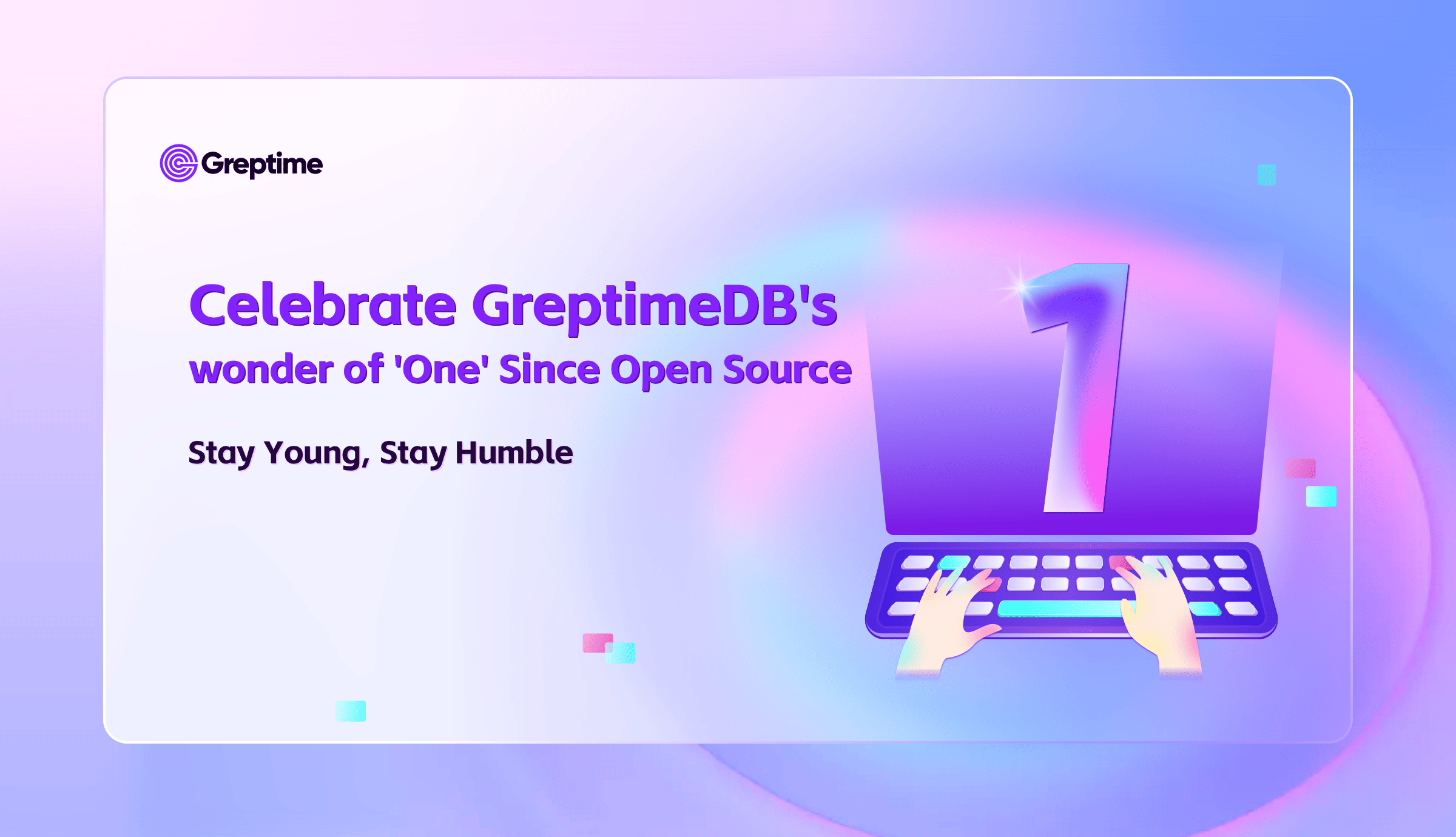 Stay Young, Stay Humble -- Celebrate GreptimeDB's wonder of 'One' Since Open Source