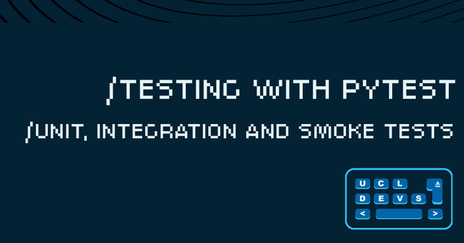 Testing with pytest. Unit, Integration and Smoke tests.
