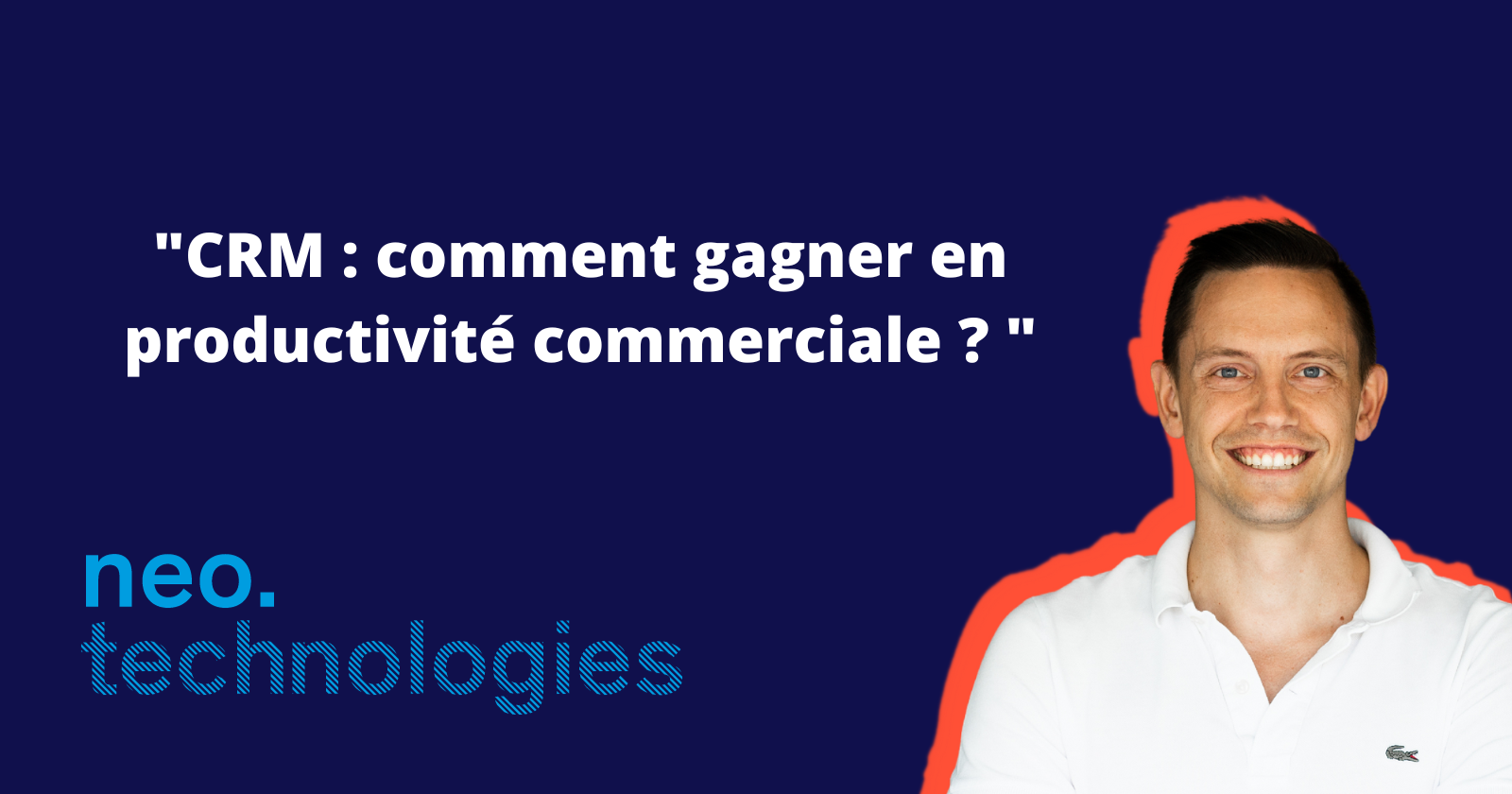 CRM : comment gagner en productivité 
commerciale ?