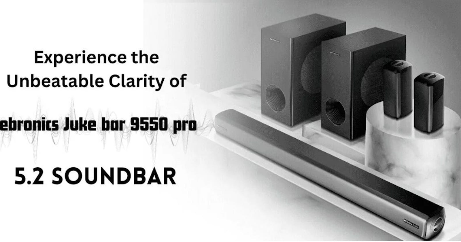 Experience the Best Sound Clarity with Zebronics 9550