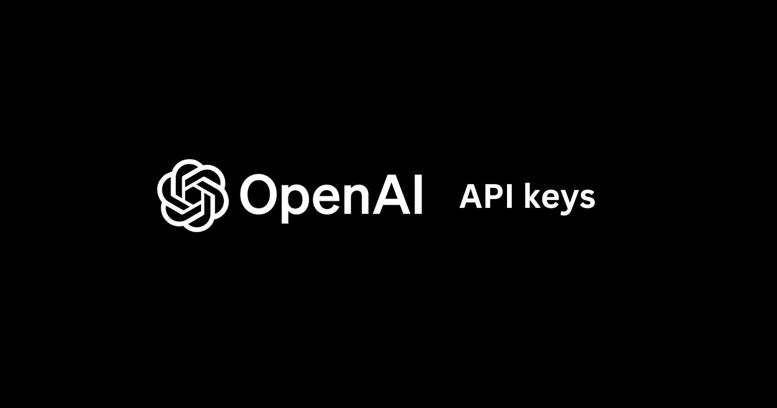 How to Get an OpenAI API Key for AI Tools and Features