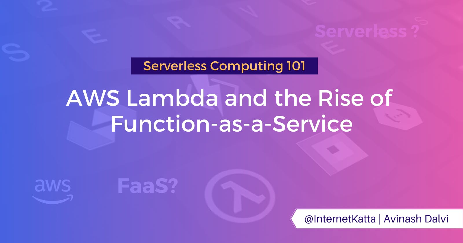 Serverless Computing 101: AWS Lambda and the Rise of Function-as-a-Service