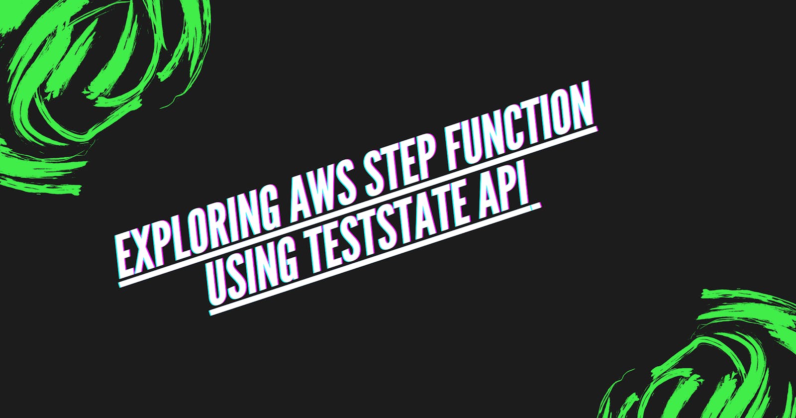 Exploring AWS Step Function Using TestState API