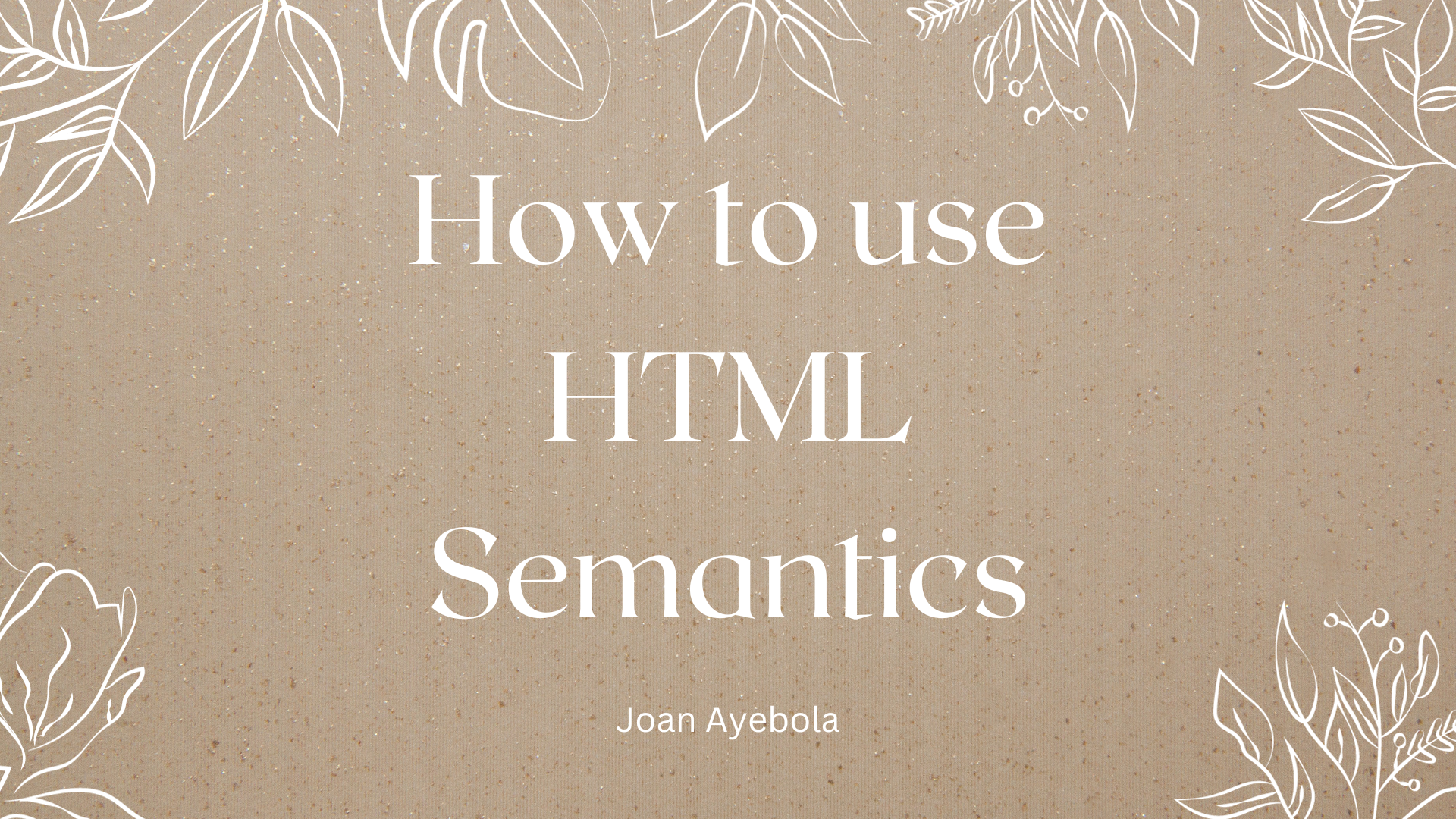 How to use HTML Semantics