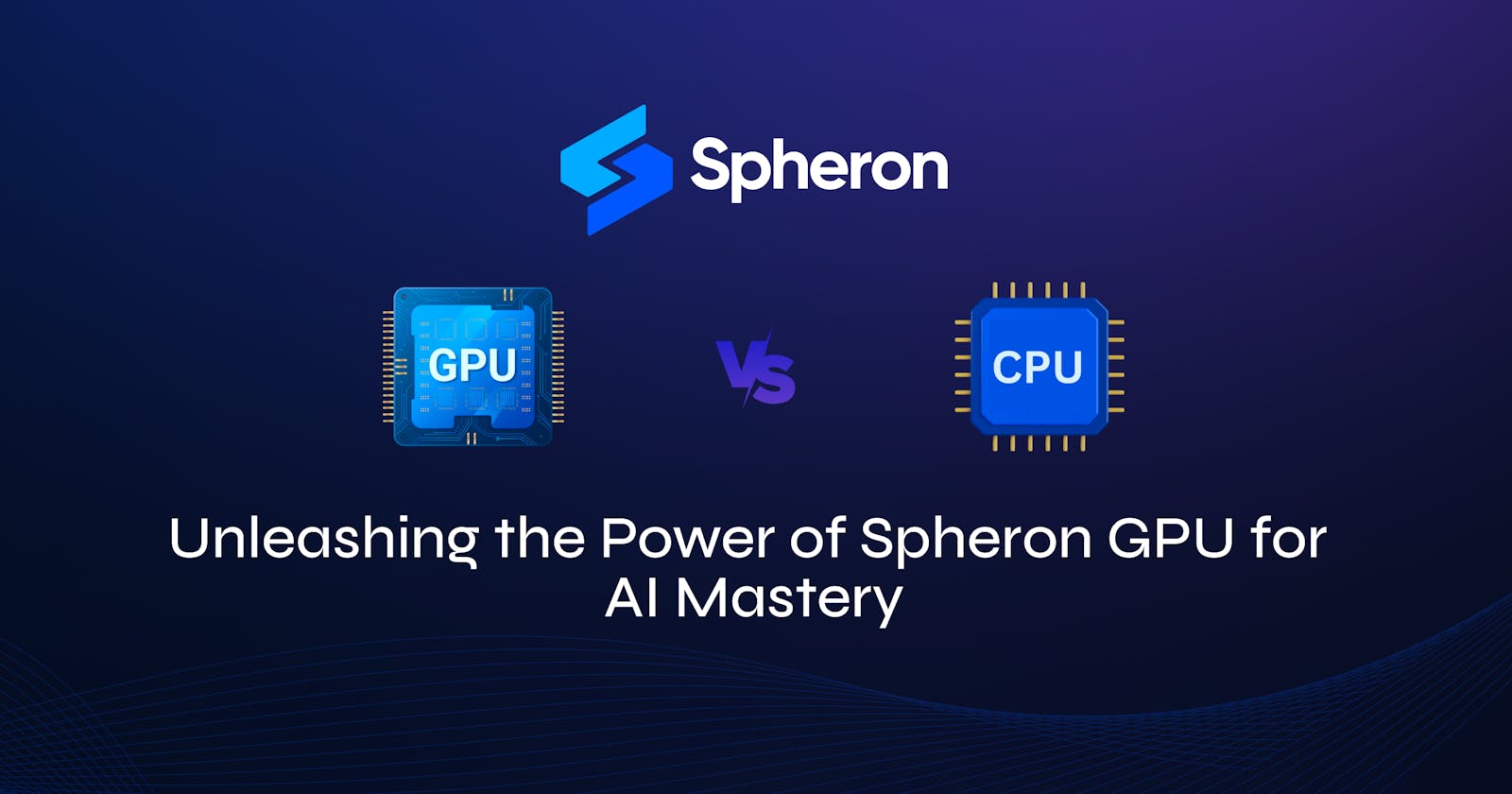 GPU vs. CPU Showdown: Unleashing the Power of Spheron GPU for AI Mastery