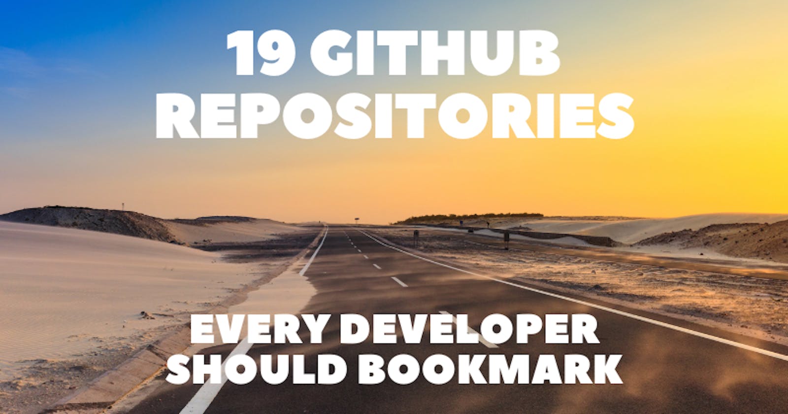 19 GitHub Repositories Every Developer Should Bookmark 📚👍