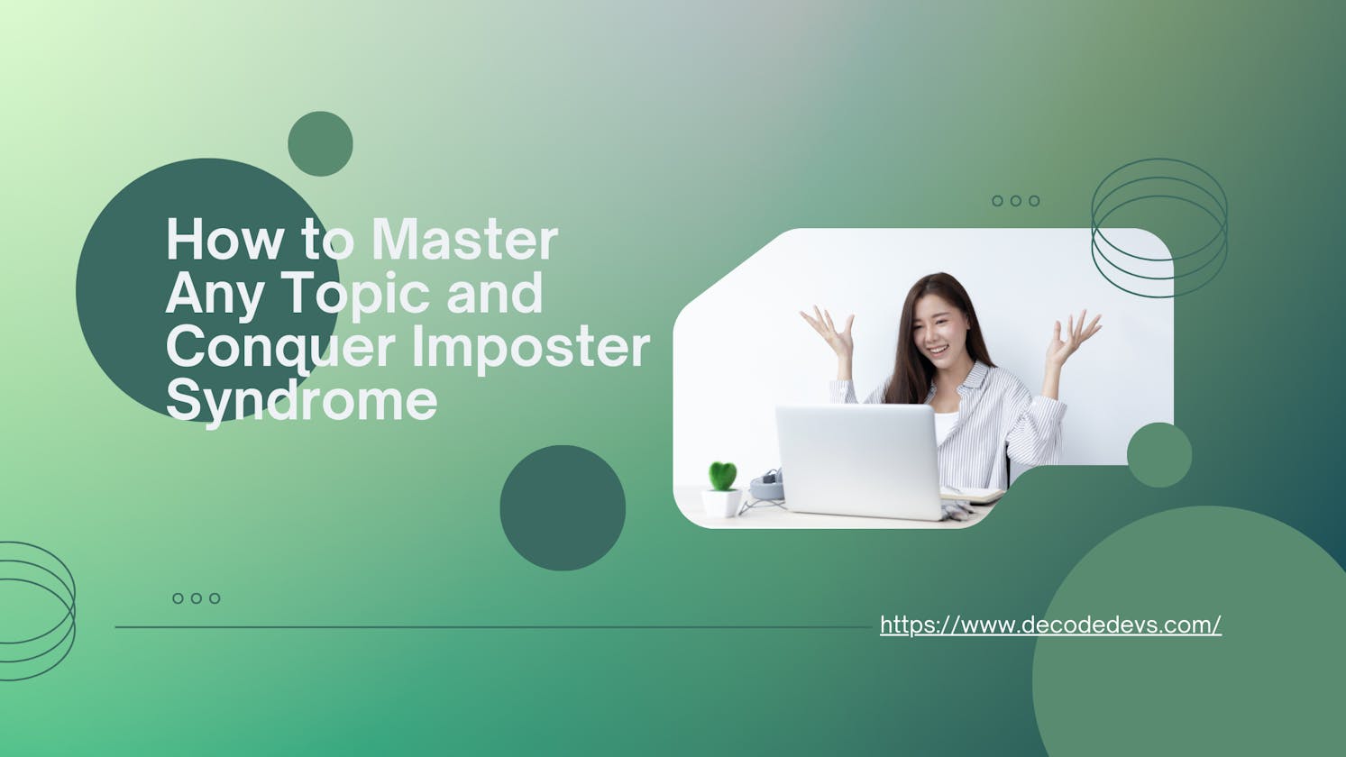 How to Master Any Topic and Conquer Imposter Syndrome