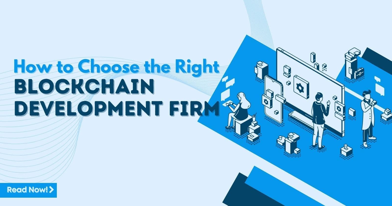How to Choose the Right Blockchain Development Firm