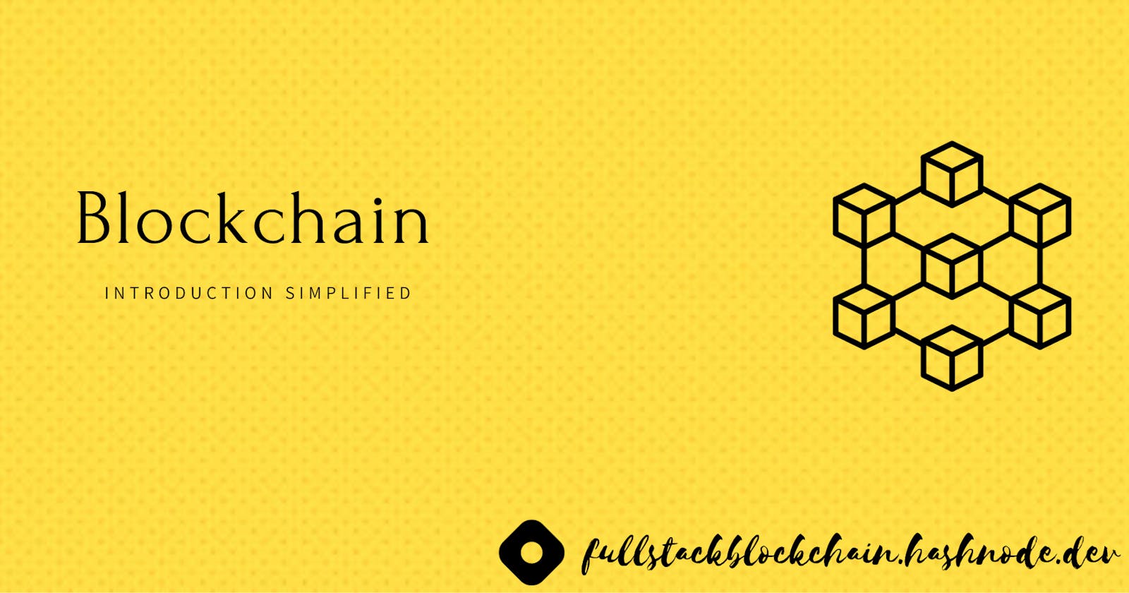 Blockchain Introduction Simplified