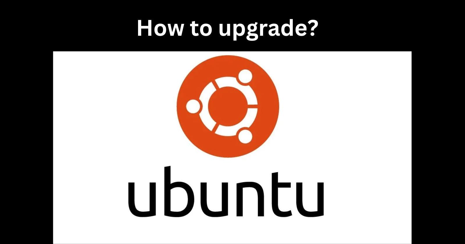 How to Upgrade Ubuntu