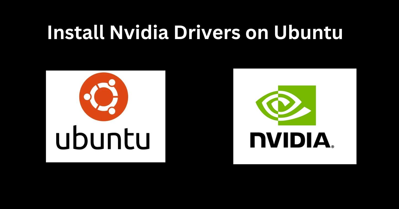 How to Install Nvidia Drivers on Ubuntu