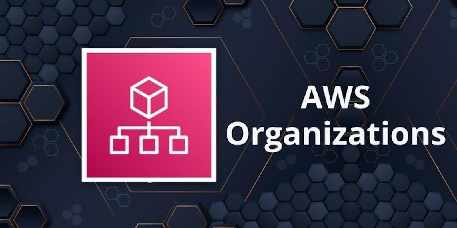 Unveiling the Power of AWS Organizations: A Comprehensive Guide
