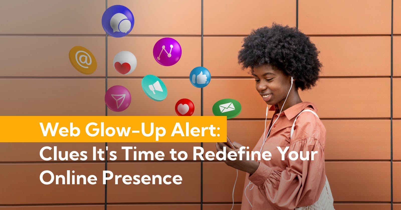 Web Glow-Up Alert: Clues It's Time to Redefine Your Online Presence