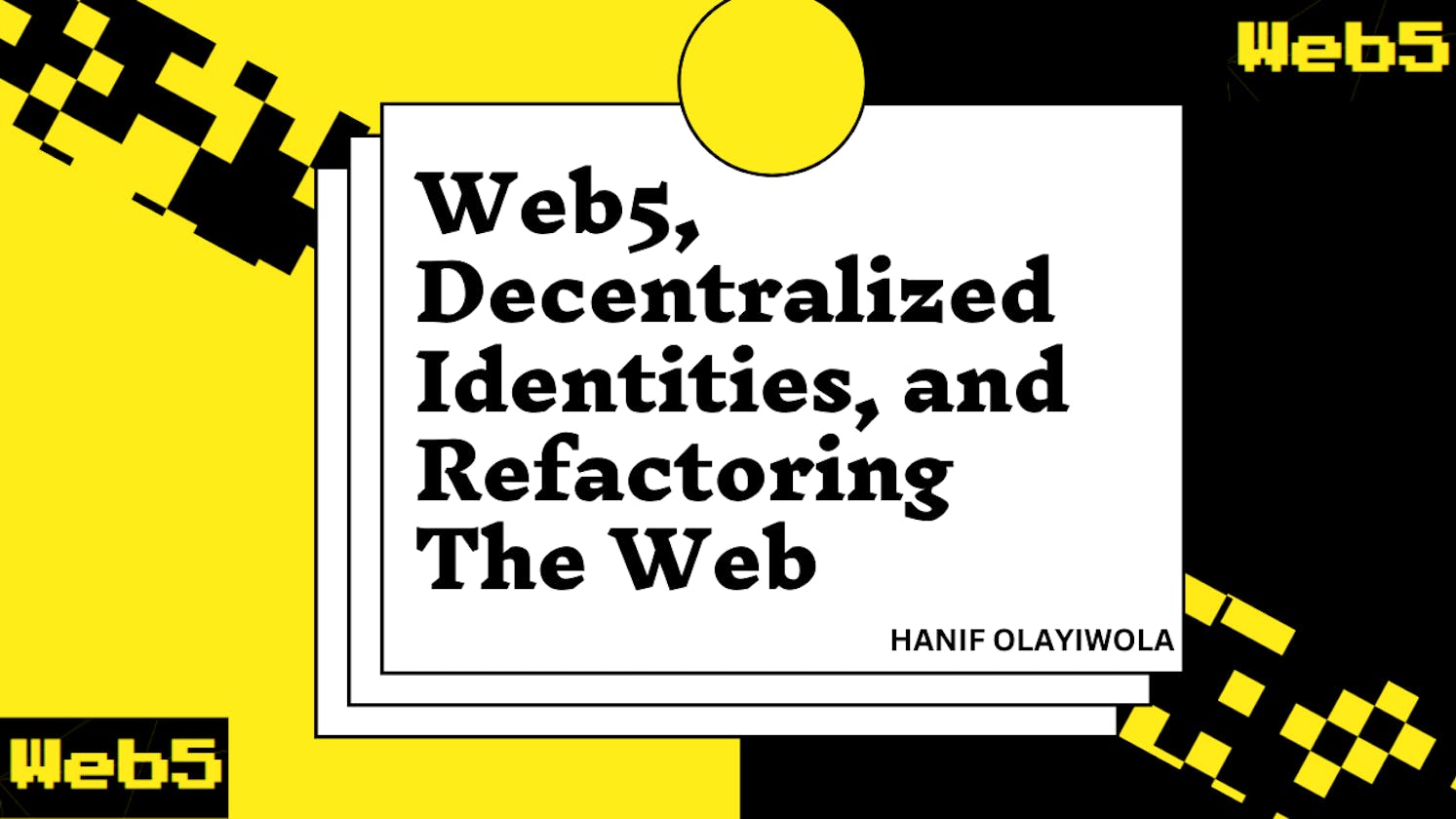 Web5, Decentralized Identities, and Refactoring The Web