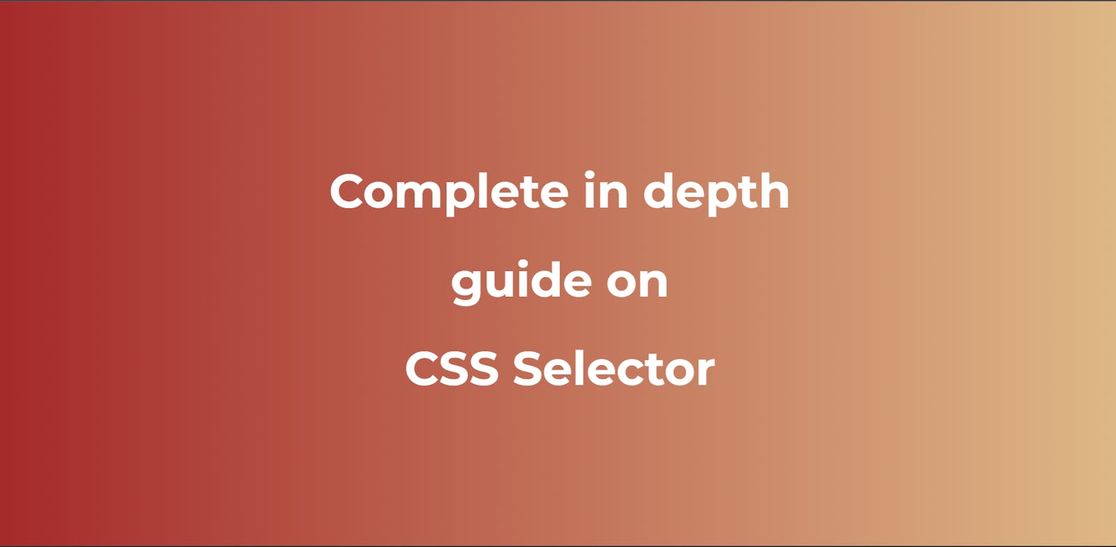 Complete in depth guide on CSS selector