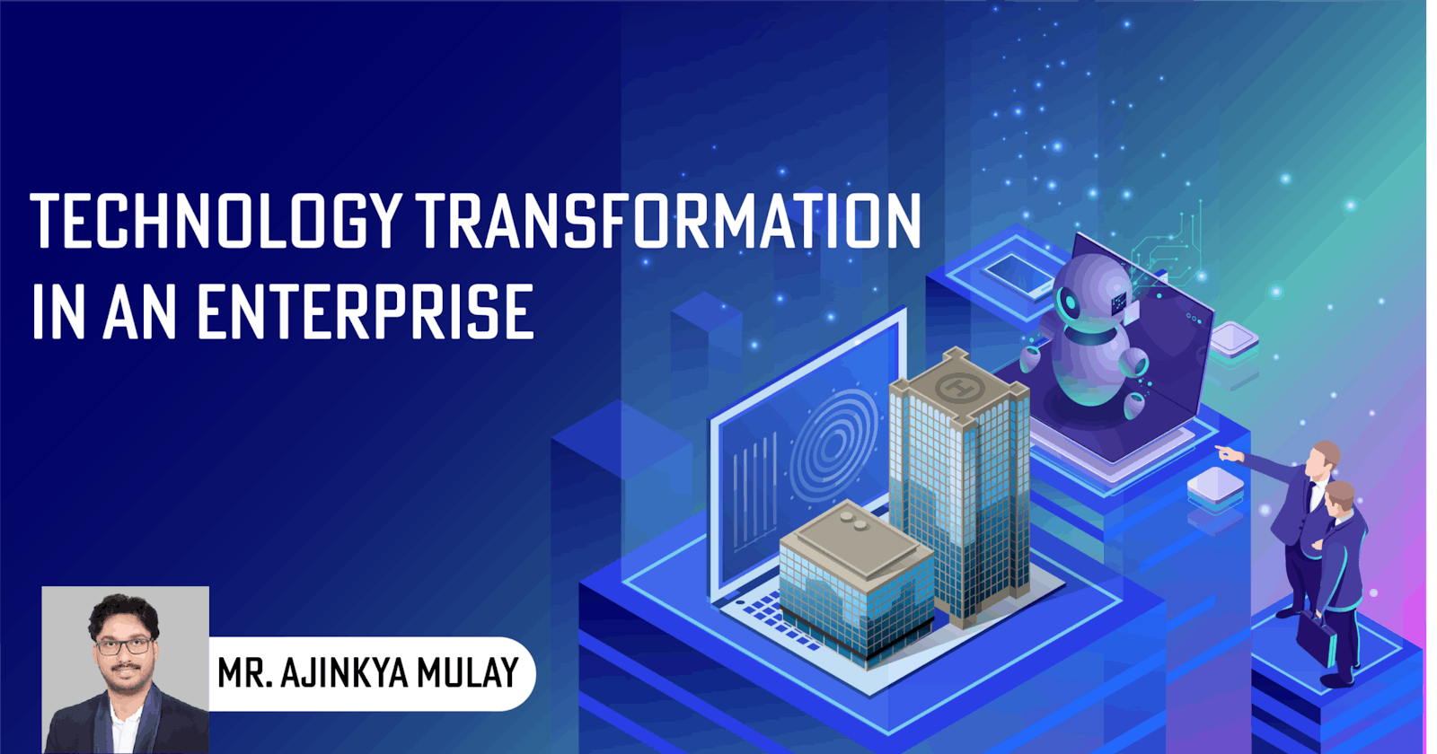 Technology Transformation in an Enterprise: Key Strategies for Success in 2023 and Beyond