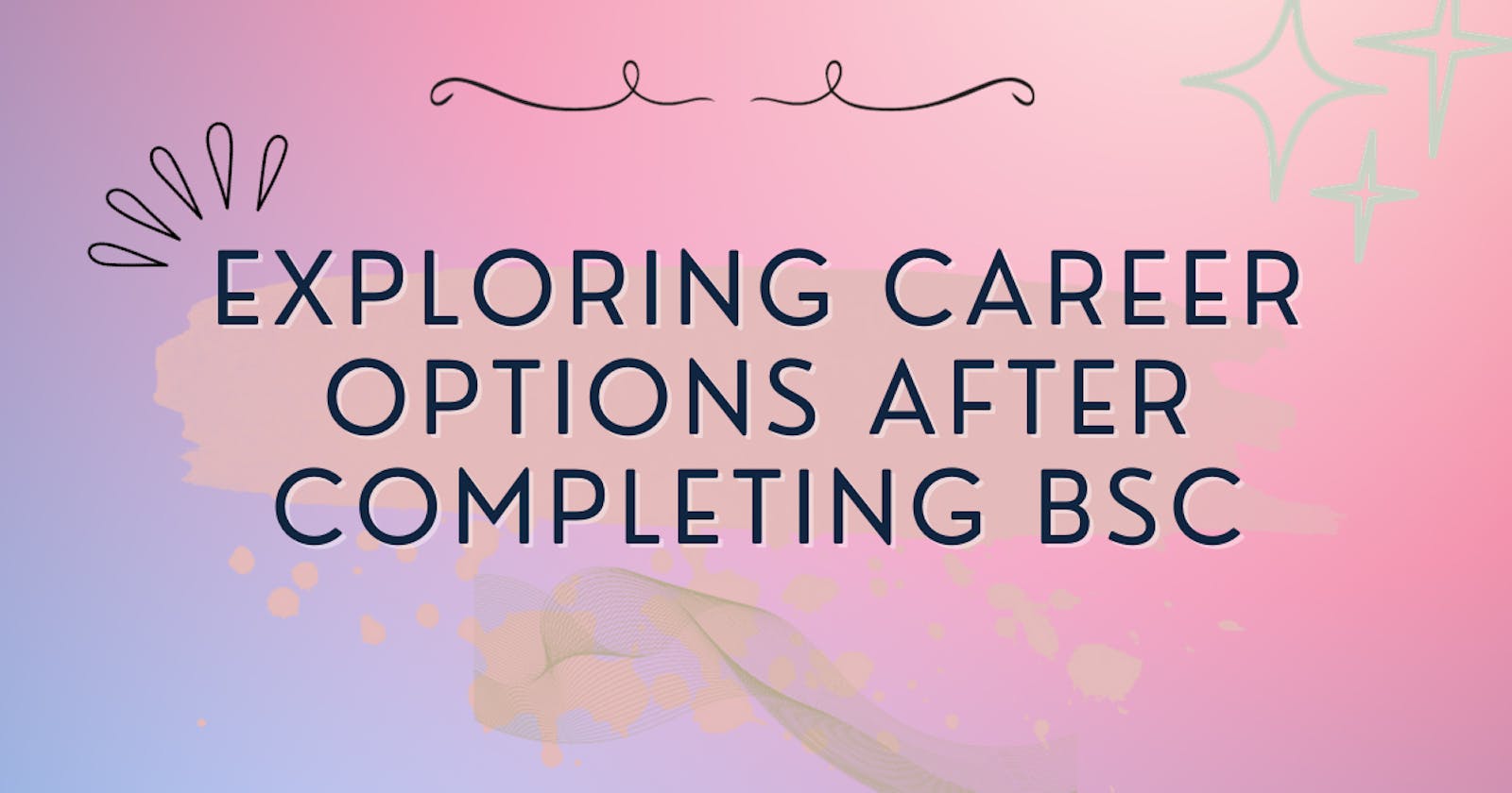 Exploring Career Options After Completing BSc