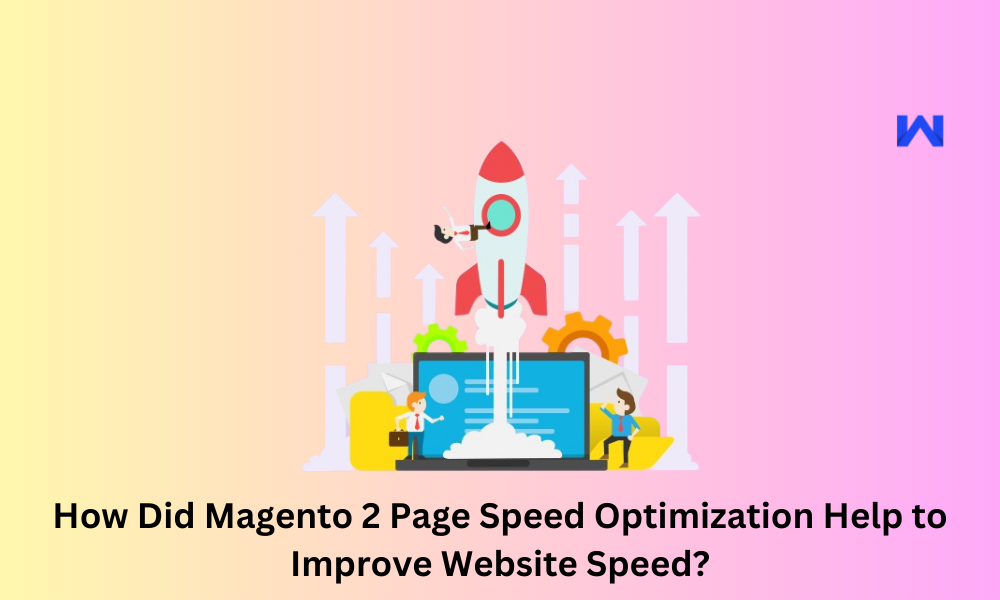 How Did Magento 2 Page Speed Optimization Help to Improve Website Speed?