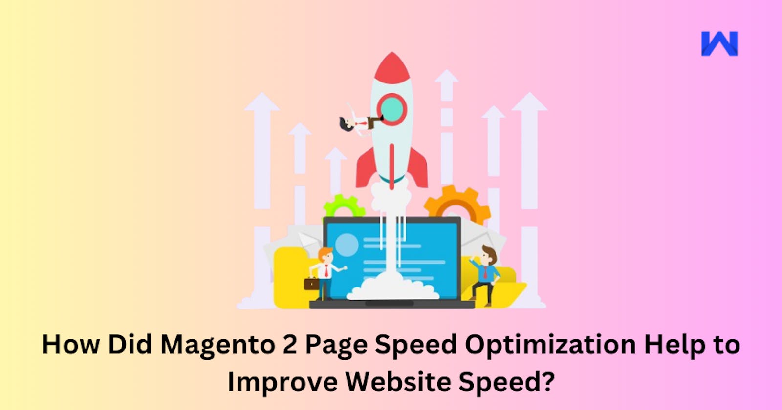 How Did Magento 2 Page Speed Optimization Help to Improve Website Speed?