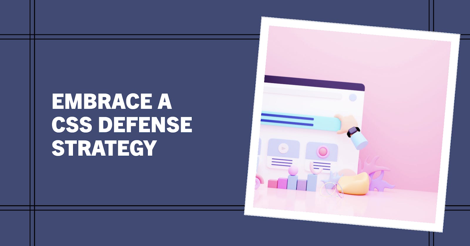 Embracing a CSS Defense Strategy