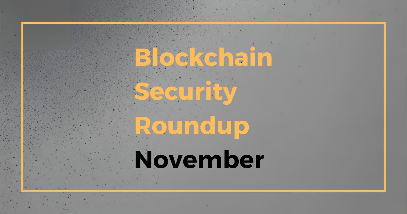 Blockchain Security Roundup: November 2023