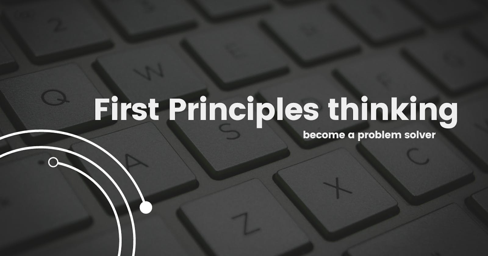 First Principles Thinking: How to solve problems like Elon Musk