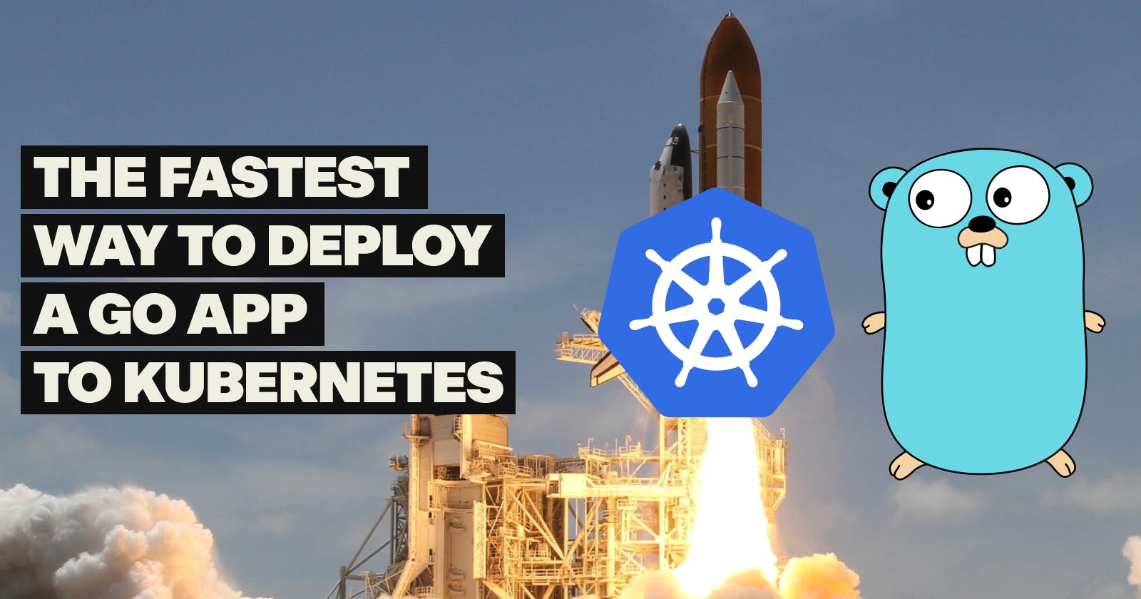 The fastest way to deploy a Go app to Kubernetes