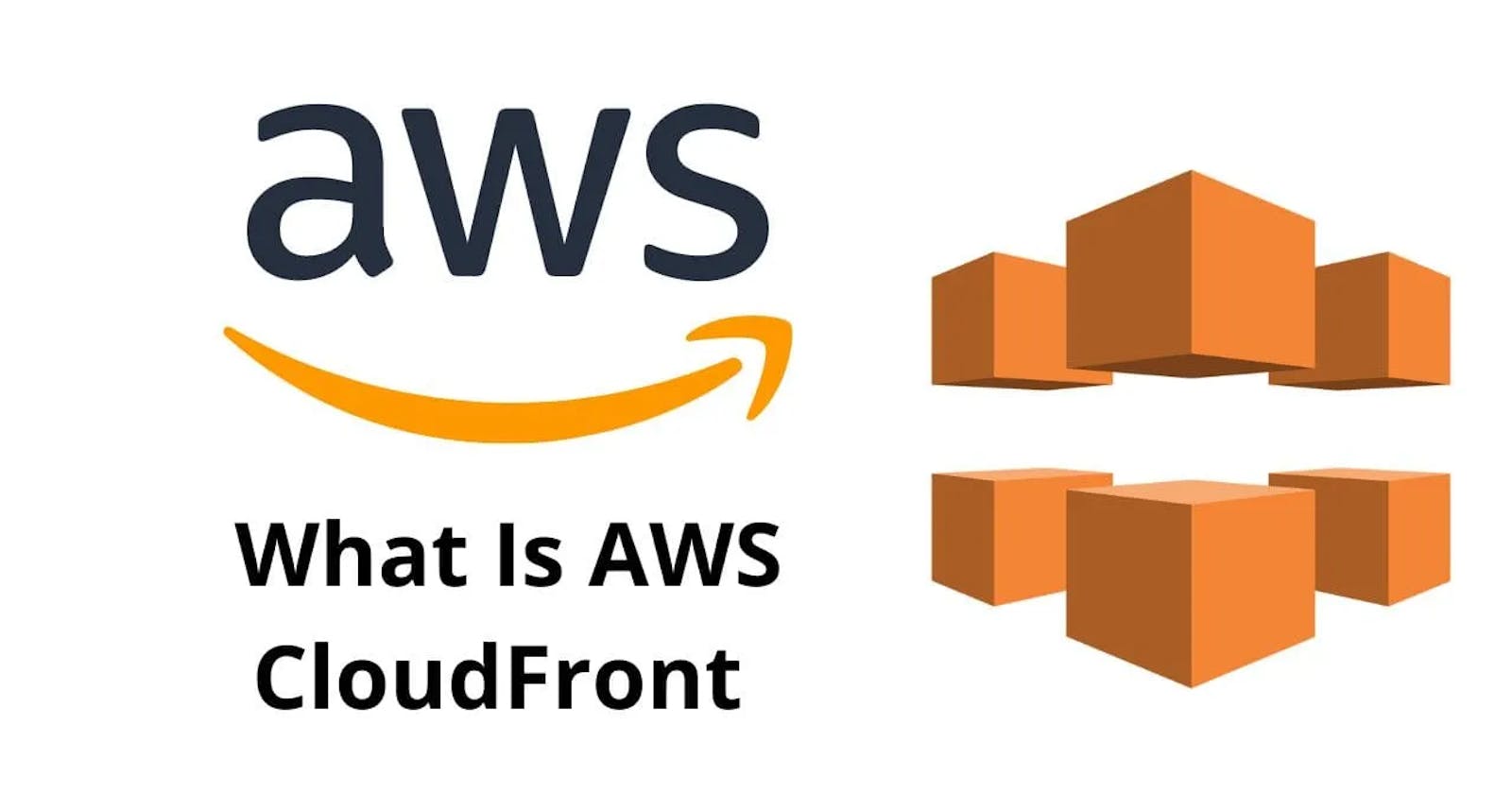 Amazon CloudFront (AWS CDN):  A Comprehensive Guide on the Power of Amazon CloudFront