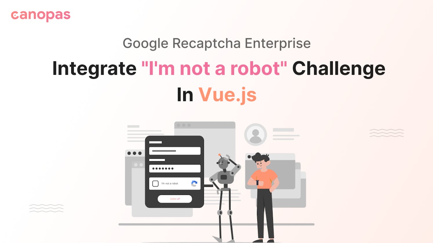 Google reCAPTCHA Enterprise: Integrate the “I’m not a robot” Challenge In Vue.js
