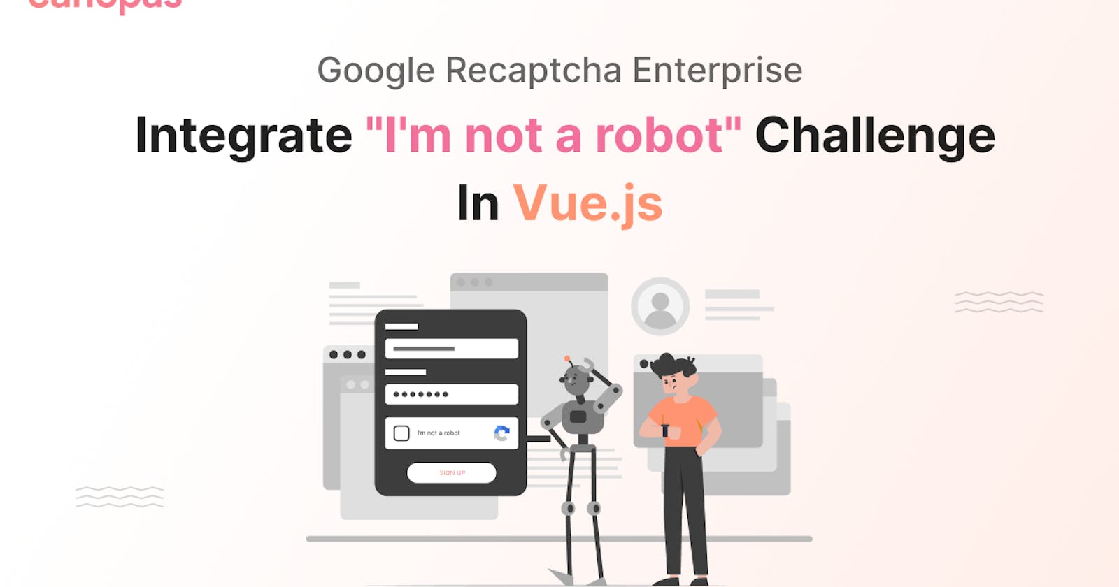 Google reCAPTCHA Enterprise: Integrate the “I’m not a robot” Challenge In Vue.js