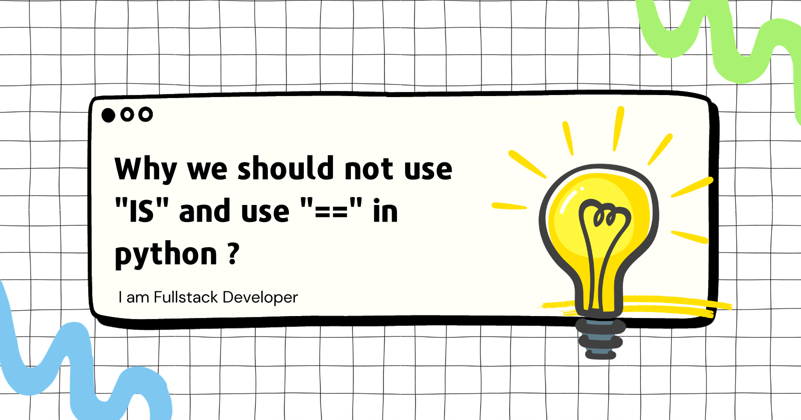 Why we should not use "IS" and use "==" in python ?